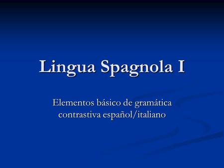 Elementos básico de gramática contrastiva español/italiano