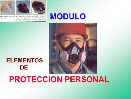 MODULO ELEMENTOS DE PROTECCION PERSONAL.