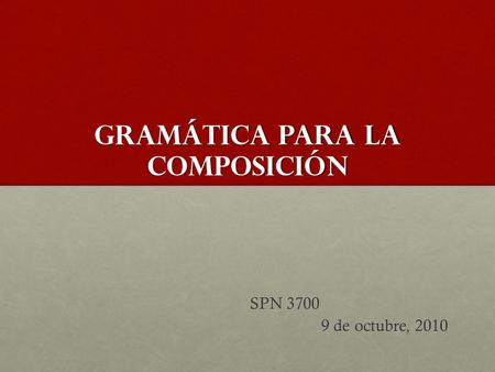 Gramática para la composición SPN 3700 9 de octubre, 2010.