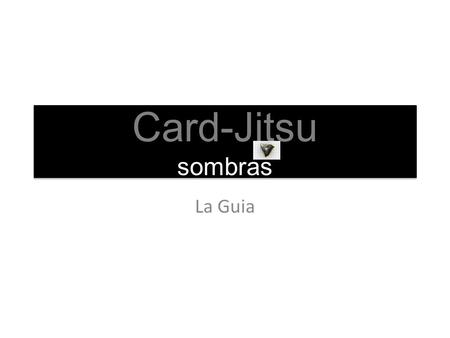 Card-Jitsu sombras La Guia. Traje: Estampillas:
