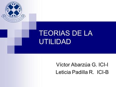 Víctor Abarzúa G. ICI-I Leticia Padilla R. ICI-B