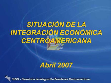 SITUACIÓN DE LA INTEGRACIÓN ECONOMICA CENTROAMERICANA
