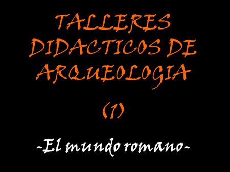 TALLERES DIDACTICOS DE ARQUEOLOGIA