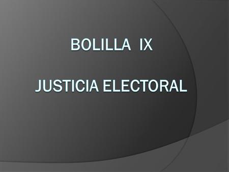 Bolilla IX Justicia Electoral