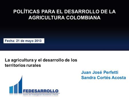 POLÍTICAS PARA EL DESARROLLO DE LA AGRICULTURA COLOMBIANA