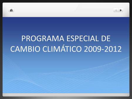 PROGRAMA ESPECIAL DE CAMBIO CLIMÁTICO 2009-2012. Capítulo 1- Visión a largo plazo Reducción en un 50% de las emisiones de GEI para el 2050 (año 2000)