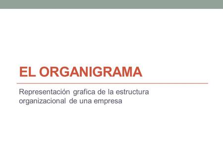 Representación grafica de la estructura organizacional de una empresa
