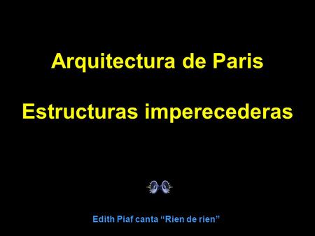 Estructuras imperecederas Edith Piaf canta “Rien de rien”