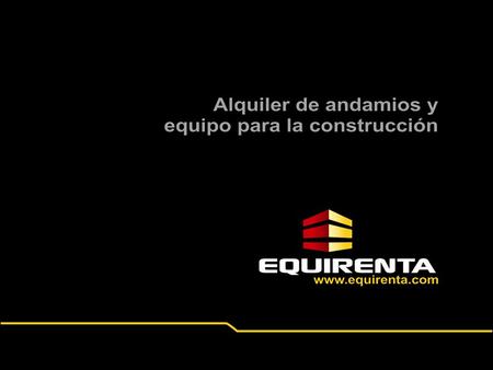 ACERCA DE EQUIRENTA EQUIRENTA es una empresa que brinda el servicio de alquiler de equipos para la construcción y demolición de estructuras, tales como.
