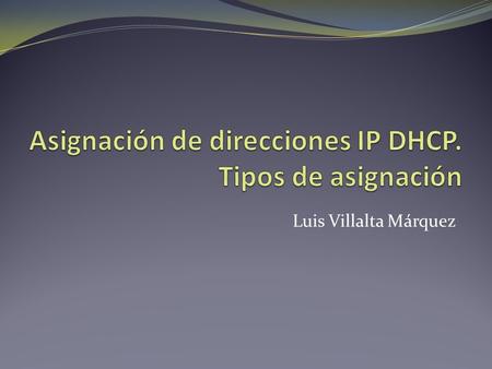 Asignación de direcciones IP DHCP. Tipos de asignación