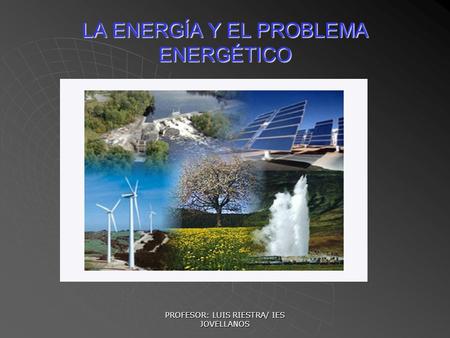 LA ENERGÍA Y EL PROBLEMA ENERGÉTICO