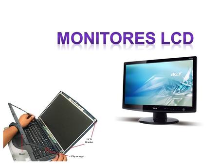 Monitores LCD.