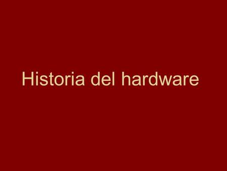 Historia del hardware.