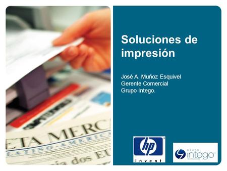 Soluciones de impresión José A. Muñoz Esquivel Gerente Comercial Grupo Intego.