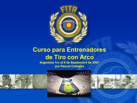 Curso para Entrenadores de Tiro con Arco Argentina 1ro al 9 de Septiembre de 2007 por Pascal Colmaire.