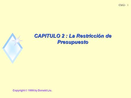 CAPITULO 2 : La Restricción de Presupuesto