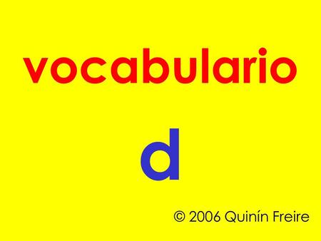 Vocabulario d © 2006 Quinín Freire.