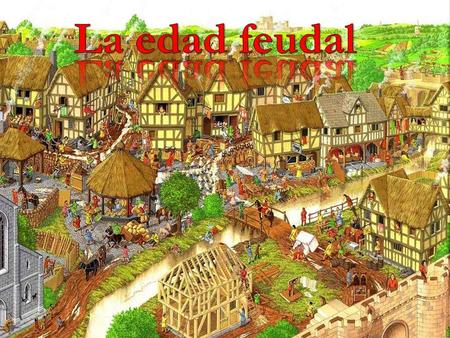 La edad feudal.