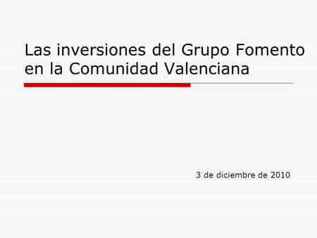 Las inversiones del Grupo Fomento en la Comunidad Valenciana
