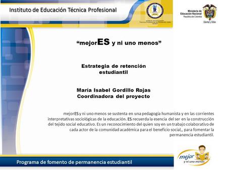 Instituto de Educación Técnica Profesional Programa de fomento de permanencia estudiantil mejor ES y ni uno menos Estrategia de retención estudiantil María.