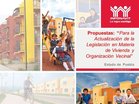 Propuestas: “Para la Actualización de la Legislación en Materia de Vivienda y Organización Vecinal”  Estado de Puebla.