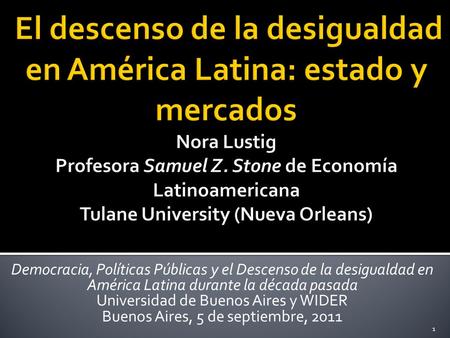 Democracia, Políticas Públicas y el Descenso de la desigualdad en América Latina durante la década pasada Universidad de Buenos Aires y WIDER Buenos Aires,