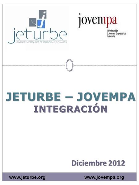 JETURBE – JOVEMPA INTEGRACIÓN Diciembre 2012 www.jovempa.orgwww.jeturbe.org.