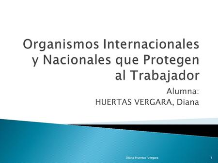 Alumna: HUERTAS VERGARA, Diana Diana Huertas Vergara1.