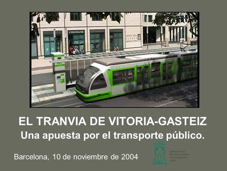 EL TRANVIA DE VITORIA-GASTEIZ Una apuesta por el transporte público.