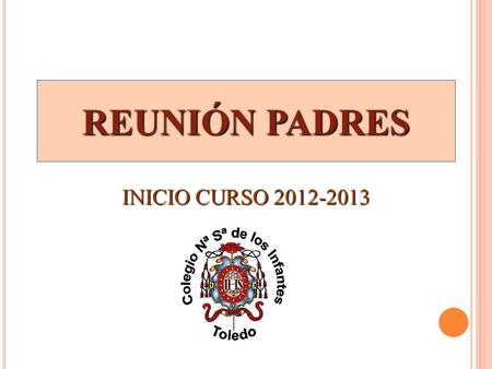 REUNIÓN PADRES INICIO CURSO 2012-2013.