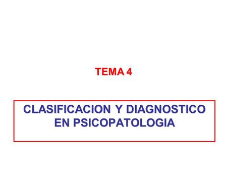 CLASIFICACION Y DIAGNOSTICO EN PSICOPATOLOGIA