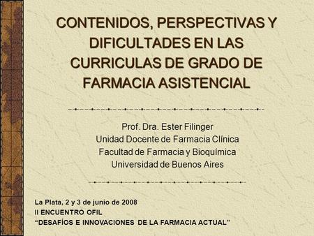 Prof. Dra. Ester Filinger Unidad Docente de Farmacia Clínica