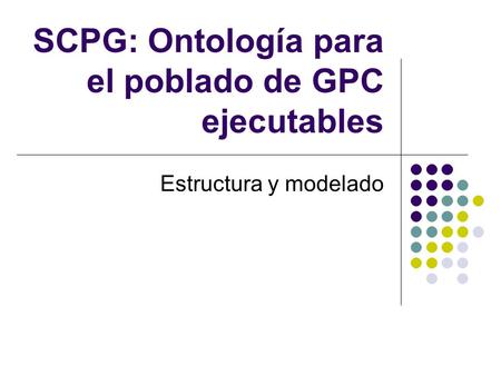 SCPG: Ontología para el poblado de GPC ejecutables