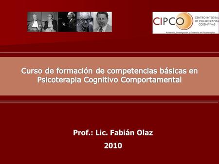Curso de formación de competencias básicas en Psicoterapia Cognitivo Comportamental   Prof.: Lic. Fabián Olaz 2010.