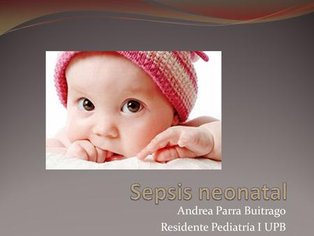 Andrea Parra Buitrago Residente Pediatría I UPB