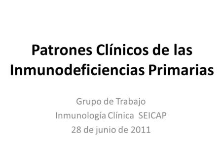 Patrones Clínicos de las Inmunodeficiencias Primarias
