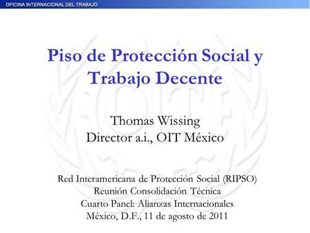 Piso de Protección Social y Trabajo Decente Thomas Wissing Director a