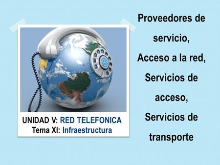UNIDAD V: RED TELEFONICA Tema XI: Infraestructura
