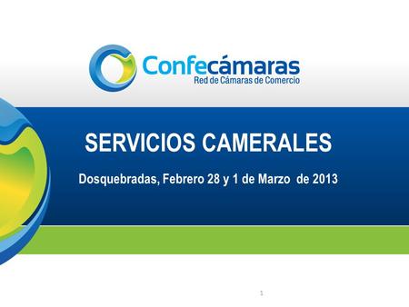 SERVICIOS CAMERALES Dosquebradas, Febrero 28 y 1 de Marzo de 2013 1.