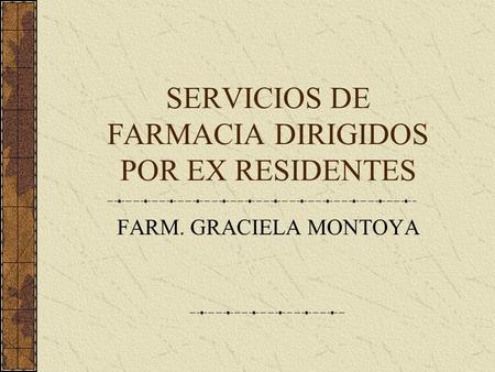 SERVICIOS DE FARMACIA DIRIGIDOS POR EX RESIDENTES