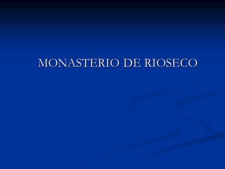 MONASTERIO DE RIOSECO. TURISMO El Monasterio de Rioseco se encuentra en el límite del Parque Natural de las Hoces del Alto Ebro y Rudrón. Es un espacio.