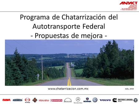 Programa de Chatarrización del Autotransporte Federal - Propuestas de mejora - www.chatarrizacion.com.mx Julio, 2010.
