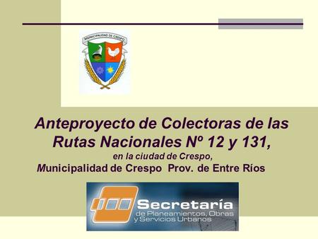 Anteproyecto de Colectoras de las Rutas Nacionales Nº 12 y 131, en la ciudad de Crespo, Municipalidad de Crespo Prov. de Entre Ríos.