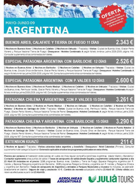 Precios por persona en habitación doble salidas en vuelos de línea regular compañía Aerolíneas Argentinas desde Madrid y Barcelona l Consultar suplemento.