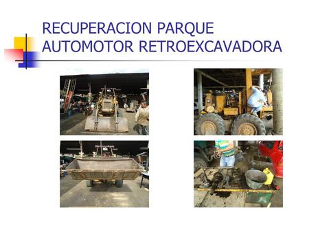 RECUPERACION PARQUE AUTOMOTOR RETROEXCAVADORA