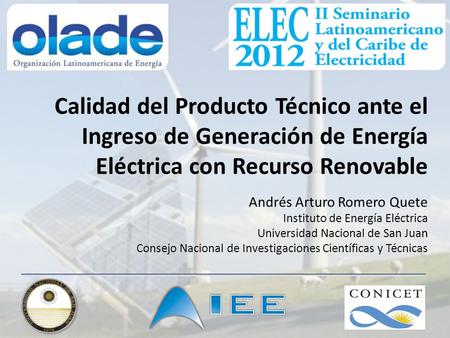 Calidad del Producto Técnico ante el Ingreso de Generación de Energía Eléctrica con Recurso Renovable Andrés Arturo Romero Quete Instituto de Energía Eléctrica.