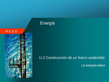 Energía U.2 Construcción de un futuro sostenible La energía eólica.