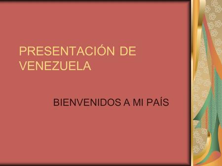 PRESENTACIÓN DE VENEZUELA
