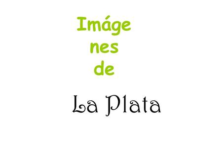 Imágenes de La Plata.