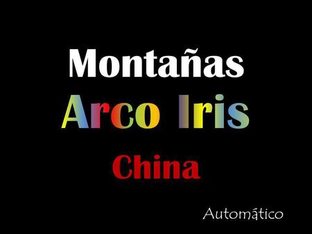 Montañas Arco Iris China Automático.